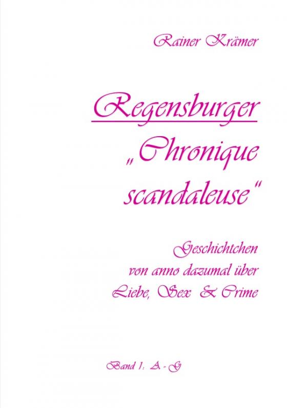 Cover-Bild Regensburger "Chronique scandaleuse" Band 1