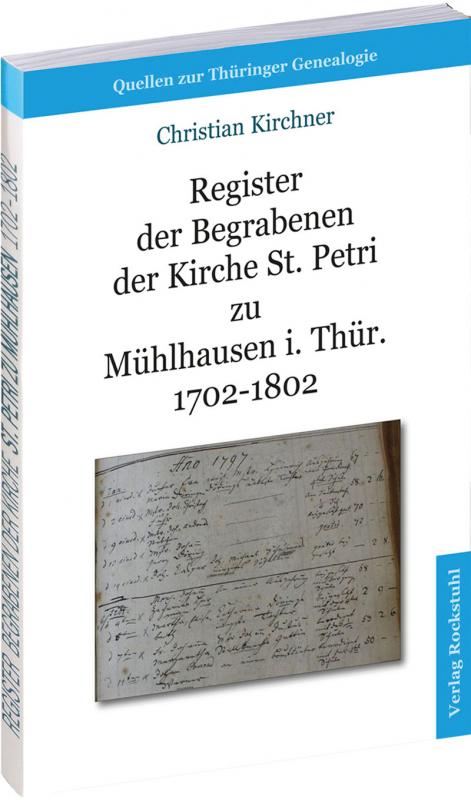 Cover-Bild Register der Begrabenen der Kirche St. Petri zu Mühlhausen i. Thür. 1702-1802 [Band 4]