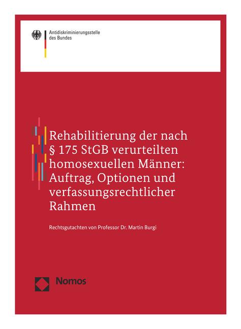 Cover-Bild Rehabilitierung der nach § 175 StGB verurteilten homosexuellen Männer: Auftrag, Optionen und verfassungsrechtlicher Rahmen