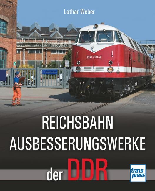 Cover-Bild Reichsbahnausbesserungswerke der DDR