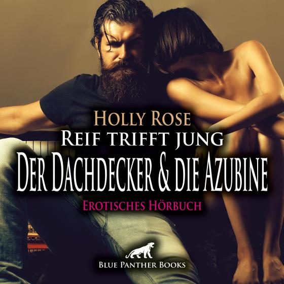 Cover-Bild Reif trifft jung - Der Dachdecker und die Azubine | Erotik Audio Story | Erotisches Hörbuch Audio CD