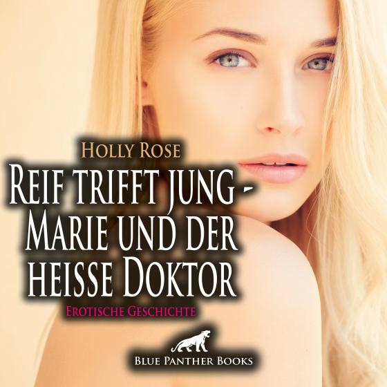 Cover-Bild Reif trifft jung - Marie und der heiße Doktor | Erotik Audio Story | Erotisches Hörbuch Audio-CD