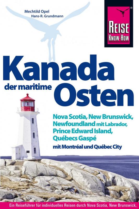 Cover-Bild Reise Know-How Reiseführer Kanada, der maritime Osten Nova Scotia, New Brunswick, Newfoundland mit Labrador, Prince Edward Island, Québecs Gaspé und mit Montréal und Québec City