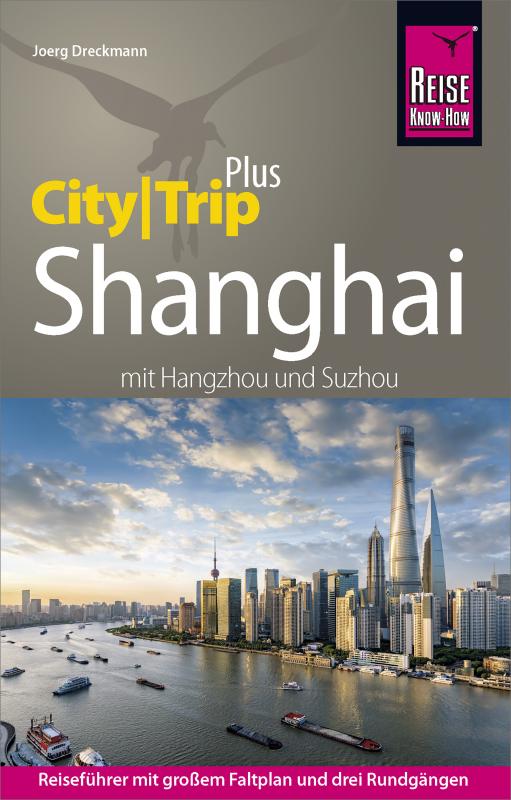 Cover-Bild Reise Know-How Reiseführer Shanghai (CityTrip PLUS) mit Hangzhou und Suzhou