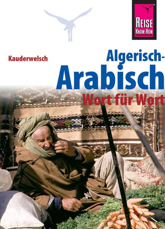 Cover-Bild Reise Know-How Sprachführer Algerisch-Arabisch - Wort für Wort