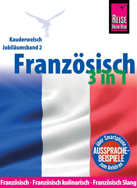 Cover-Bild Reise Know-How Sprachführer Französisch 3 in 1: Französisch, Französisch kulinarisch, Französisch Slang: Kauderwelsch-Jubiläumsband 2