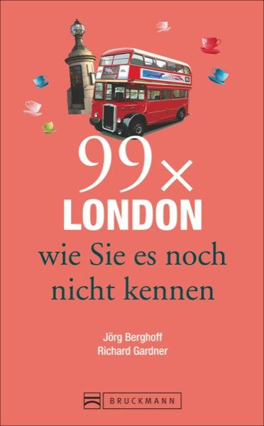 Cover-Bild Reiseführer London: 99x London, wie Sie es noch nicht kennen. Der Stadtführer für alle, die Londons Highlights und Sehenswürdigkeiten kennen und das Besondere der Hauptstadt von England suchen.
