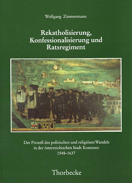 Cover-Bild Rekatholisierung, Konfessionalisierung und Ratsregiment