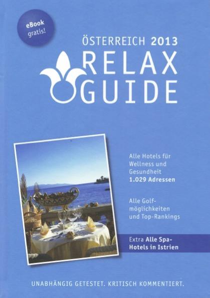 Cover-Bild RELAX Guide Österreich 2013 Der kritische Wellness- und Gesundheitshotelführer Plus: Wellness in Istrien kritisch getestet GRATIS: eBook