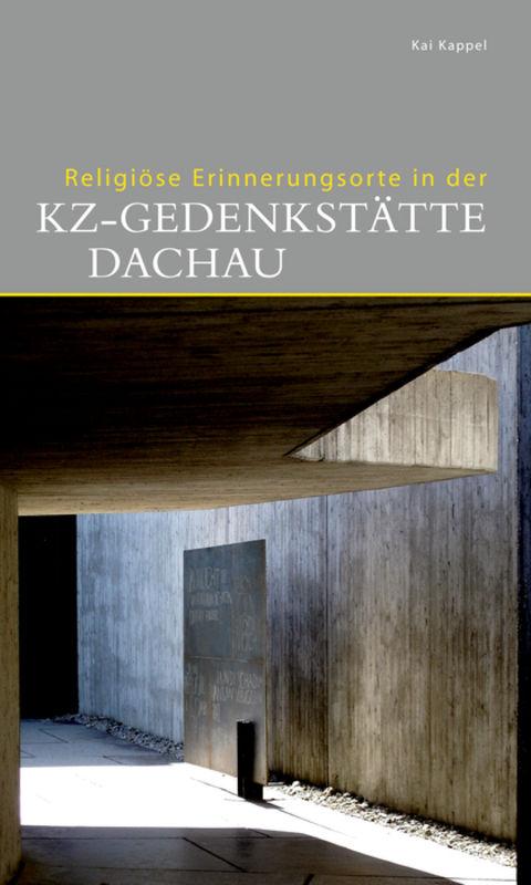 Cover-Bild Religiöse Erinnerungsorte in der KZ-Gedenkstätte Dachau