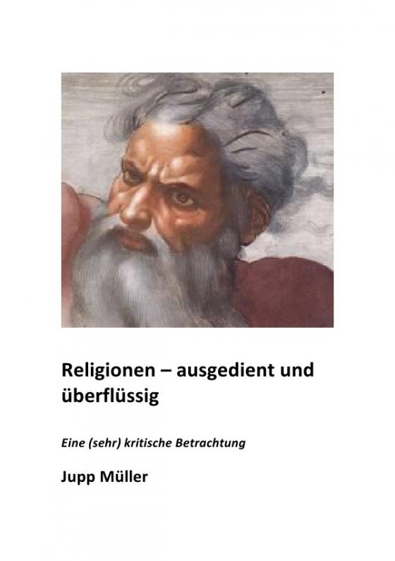 Cover-Bild Religionen - ausgedient und überflüssig