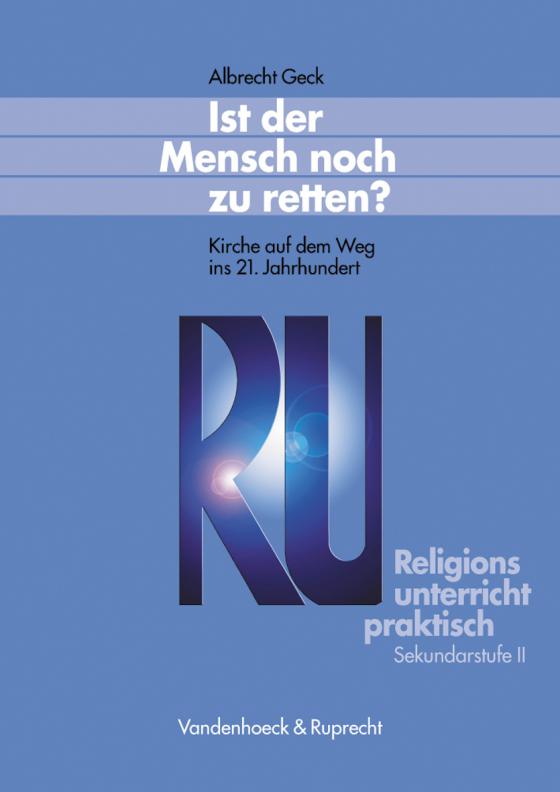 Cover-Bild Religionsunterricht praktisch. Unterrichtsentwürfe und Arbeitshilfen... / Ist der Mensch noch zu retten?