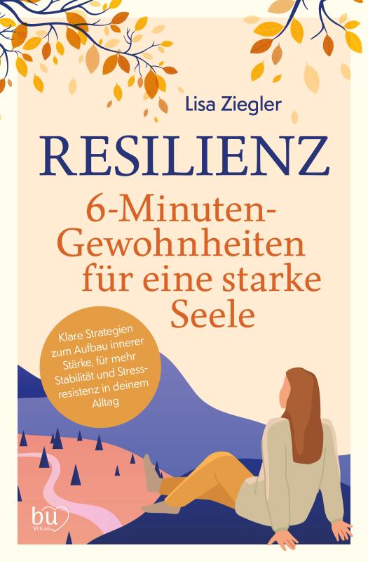 Cover-Bild Resilienz – 6-Minuten-Gewohnheiten für eine starke Seele