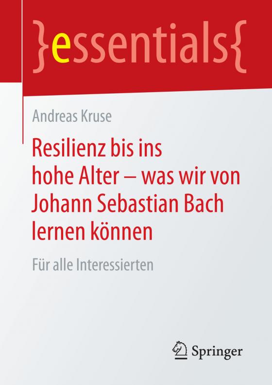 Cover-Bild Resilienz bis ins hohe Alter – was wir von Johann Sebastian Bach lernen können