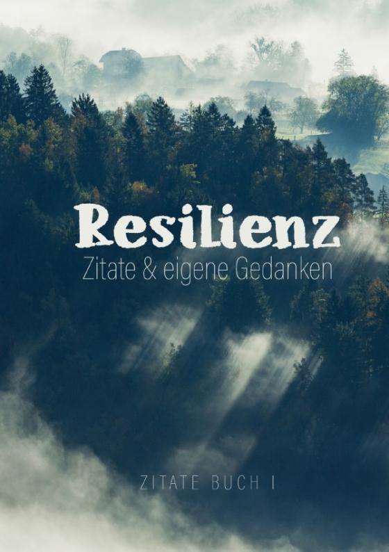 Cover-Bild Resilienz - Zitate & eigene Gedanken