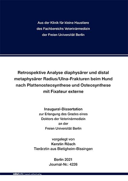 Cover-Bild Retrospektive Analyse diaphysärer und distal metaphysärer Radius/Ulna-Frakturen beim Hund nach Plattenosteosynthese und Osteosynthese mit Fixateur externe