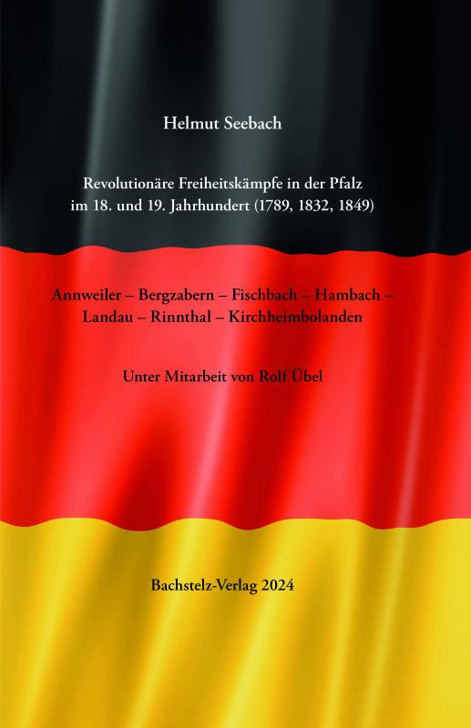 Cover-Bild Revolutionäre Freiheitskämpfe in der Pfalz im 18. und 19. Jahrhundert (1789, 1832, 1849)