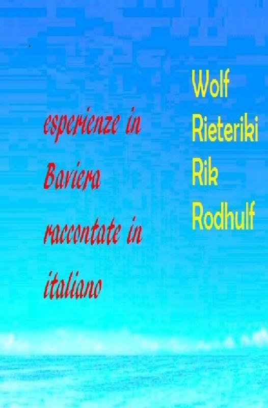 Cover-Bild Ricordi in Baviera raccontati in italiano esperienze in Baviera raccontate in italiano