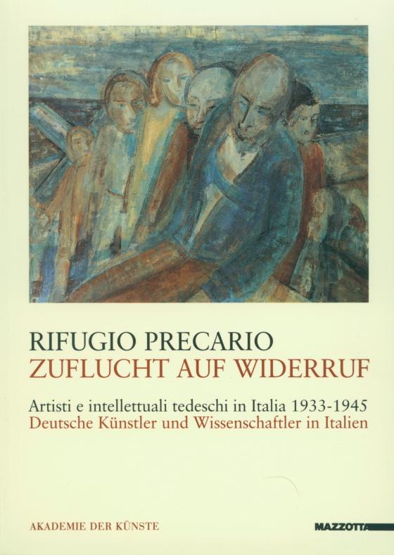 Cover-Bild Rifugio Precario - Zuflucht auf Widerruf /Artisti e intellettuali tedeschi in Italia 1933-1945