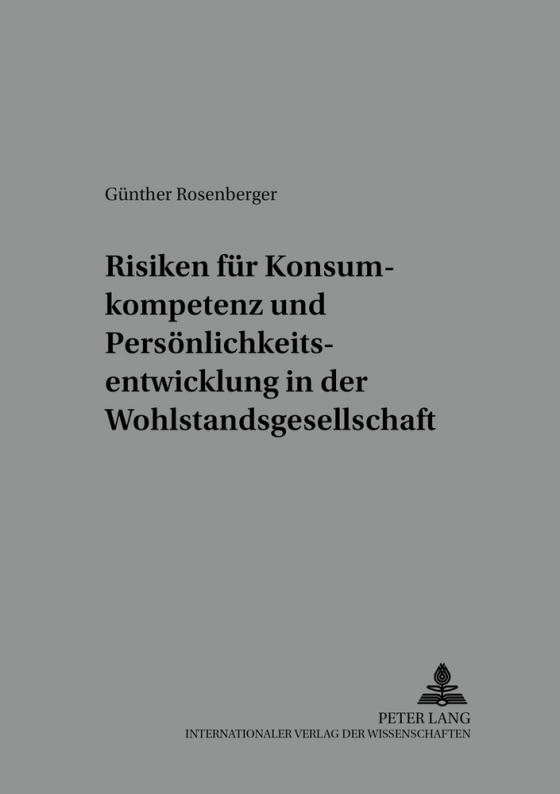 Cover-Bild Risiken für Konsumkompetenz und Persönlichkeitsentwicklung in der Wohlstandsgesellschaft