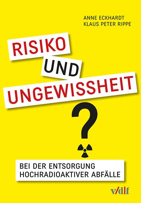 Cover-Bild Risiko und Ungewissheit bei der Entsorgung hochradioaktiver Abfälle