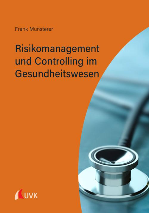 Cover-Bild Risikomanagement und Controlling im Gesundheitswesen