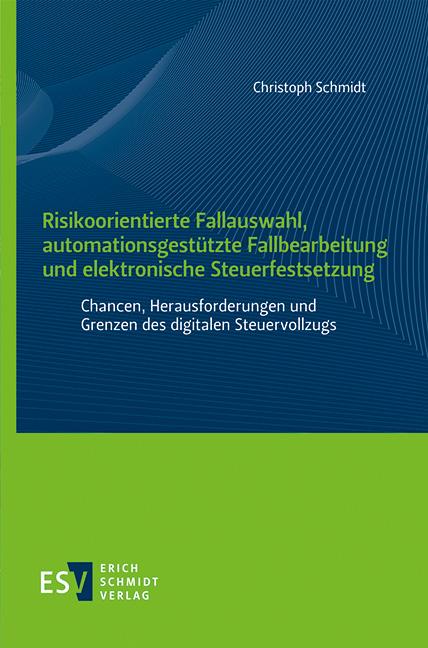 Cover-Bild Risikoorientierte Fallauswahl, automationsgestützte Fallbearbeitung und elektronische Steuerfestsetzung