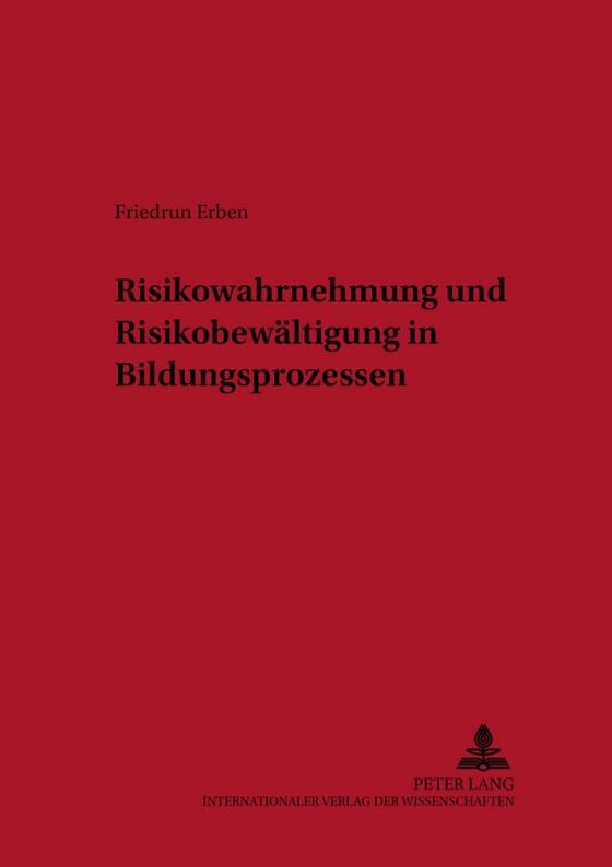 Cover-Bild Risikowahrnehmung und Risikobewältigung in Bildungsprozessen