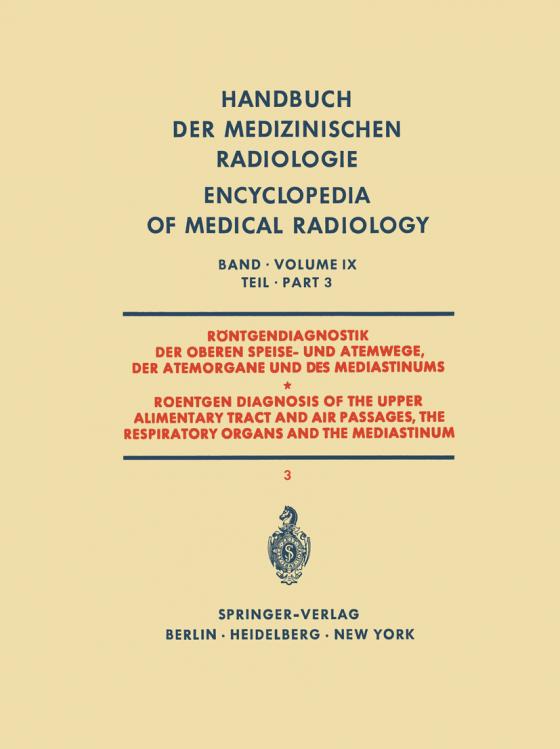 Cover-Bild Röntgendiagnostik der Oberen Speise- und Atemwege der Atemorgane und des Mediastinums Teil 3 / Roentgen Diagnosis of the Upper Alimentary Tract and Air Passages, the Respiratory Organs and the Mediastinum Part 3