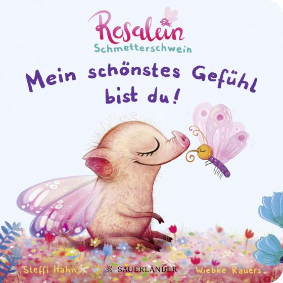 Cover-Bild Rosalein Schmetterschwein: Mein schönstes Gefühl bist du!