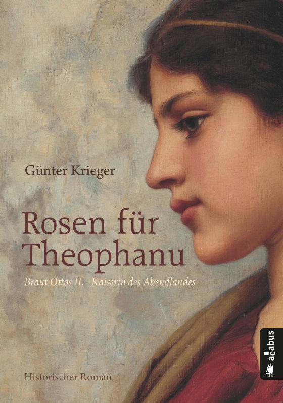 Cover-Bild Rosen für Theophanu. Braut Ottos II. - Kaiserin des Abendlandes