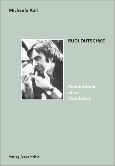 Cover-Bild Rudi Dutschke. Revolutionär ohne Revolution