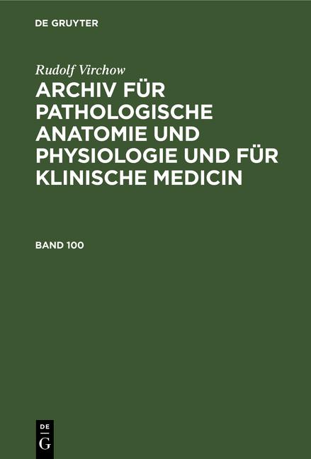 Cover-Bild Rudolf Virchow: Archiv für pathologische Anatomie und Physiologie... / Band 100