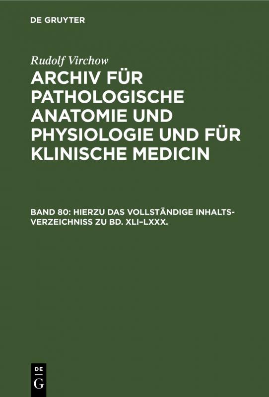 Cover-Bild Rudolf Virchow: Archiv für pathologische Anatomie und Physiologie... / Hierzu das vollständige Inhalts-Verzeichniss zu Bd. XLI–LXXX.