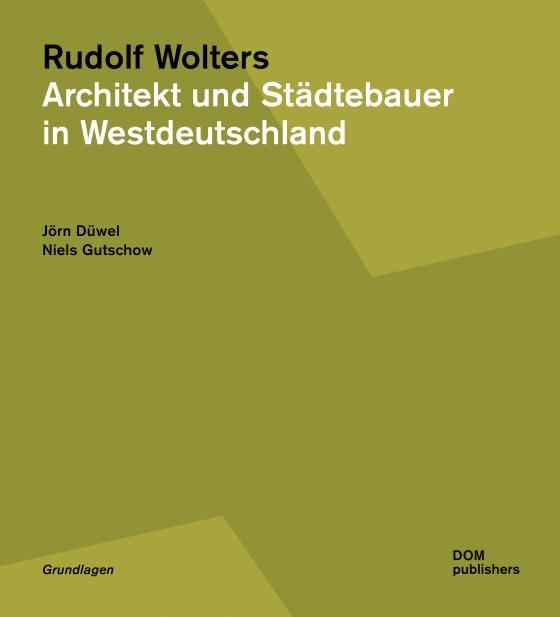 Cover-Bild Rudolf Wolters. Architekt und Städtebauer in Westdeutschland 1945 bis 1978