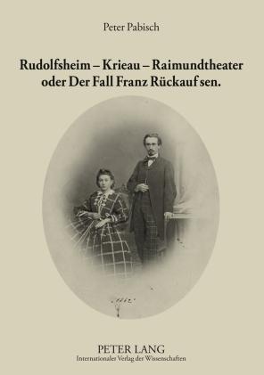 Cover-Bild Rudolfsheim – Krieau – Raimundtheater oder Der Fall Franz Rückauf sen.