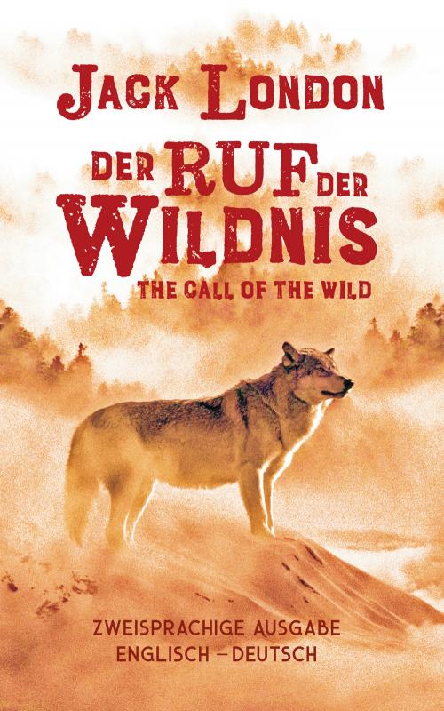 Cover-Bild Ruf der Wildnis. Jack London. Zweisprachig Englisch-Deutsch / Call of the Wild