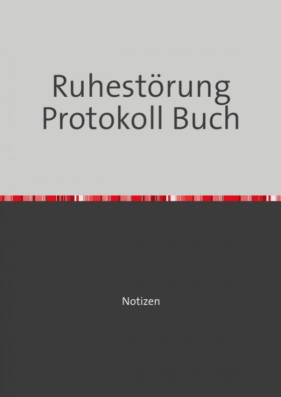 Cover-Bild Ruhestörung Protokoll Buch