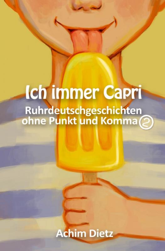 Cover-Bild Ruhrdeutschgeschichten ohne Punkt und Komma / Ich immer Capri