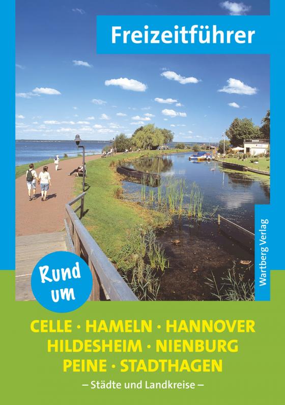 Cover-Bild Rund um Celle, Hameln, Hannover, Hildesheim, Nienburg, Peine, Stadthagen - Freizeitführer