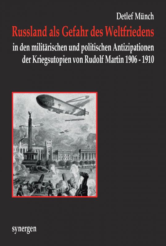 Cover-Bild Russland als Gefahr des Weltfriedens in den militärischen und politischen Antizipationen der Kriegsutopien von Rudolf Martin 1906 - 1910