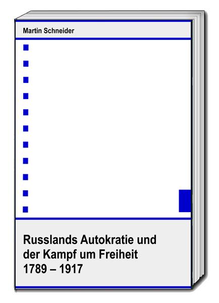 Cover-Bild Russlands Autokratie und der Kampf um Freiheit 1789 – 1917