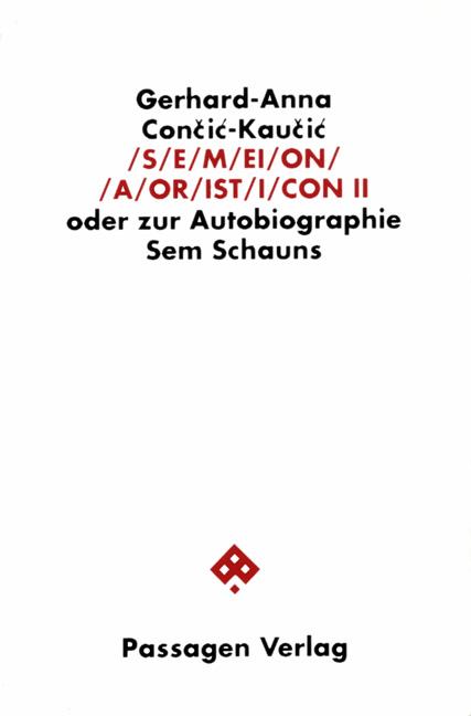 Cover-Bild S/E/M/EI/O/N/ /A/OR/IST/I/CON. Oder zur Autobiographie Sem Schauns / S/E/M/EI/O/N/ /A/OR/IST/I/CON II