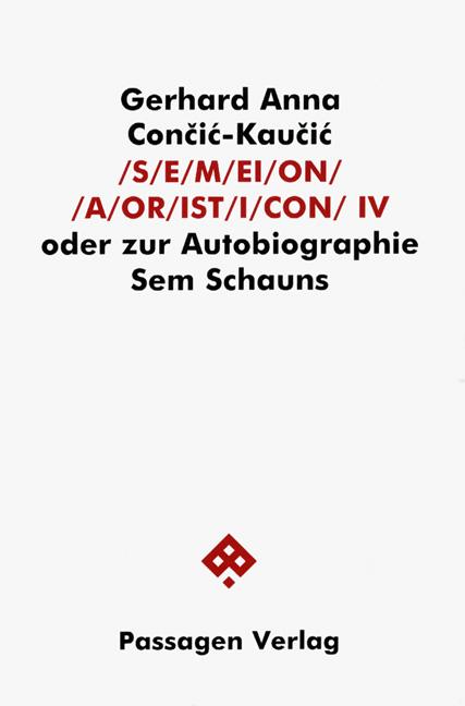 Cover-Bild S/E/M/EI/O/N/ /A/OR/IST/I/CON. Oder zur Autobiographie Sem Schauns / S/E/M/EI/O/N/ /A/OR/IST/I/CON IV