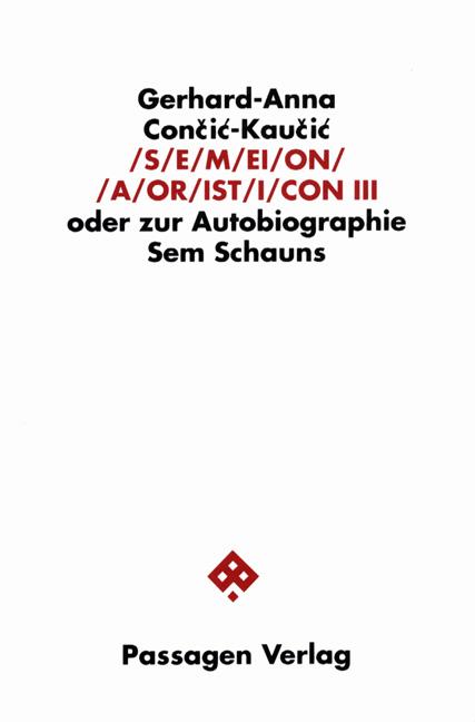 Cover-Bild S/E/M/EI/O/N/ /A/OR/IST/I/CON. Oder zur Autobiographie Sem Schauns / S/E/M/EI/O/N/ /A/OR/IST/I/CON. Oder zur Autobiographie Sem Schauns