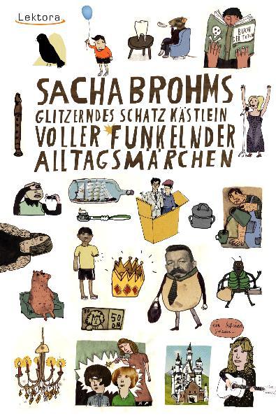 Cover-Bild Sacha Brohms glitzerndes Schatzkästlein voller funkelnder Alltagsmärchen