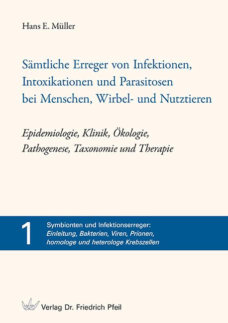 Cover-Bild Sämtliche Erreger von Infektionen, Intoxikationen und Parasitosen bei Menschen, Wirbel- und Nutztieren – Epidemiologie, Klinik, Ökologie, Pathogenese, Taxonomie und Therapie