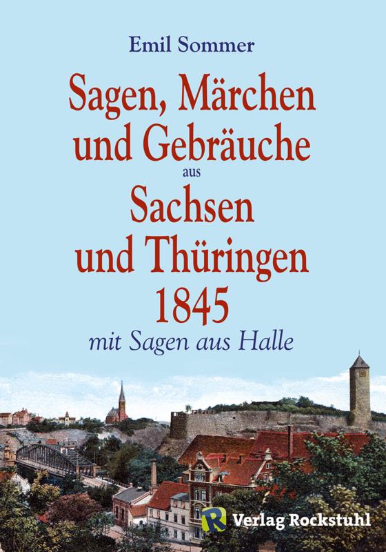 Cover-Bild Sagen, Märchen und Gebräuche aus Sachsen und Thüringen 1845