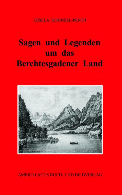 Cover-Bild Sagen und Legenden um das Berchtesgadner Land