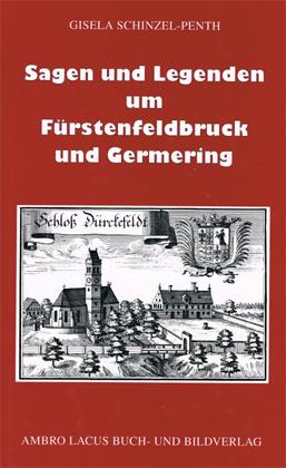 Cover-Bild Sagen und Legenden um Fürstenfeldbruck und Germering